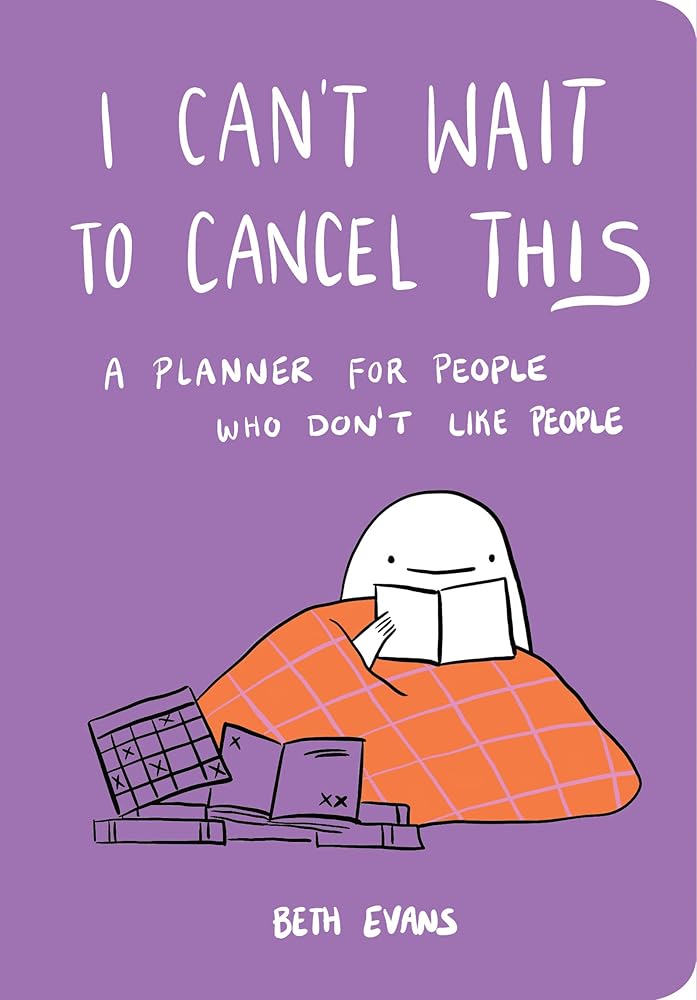 I Can't Wait to Cancel This: A Planner for People Who Don't Like People