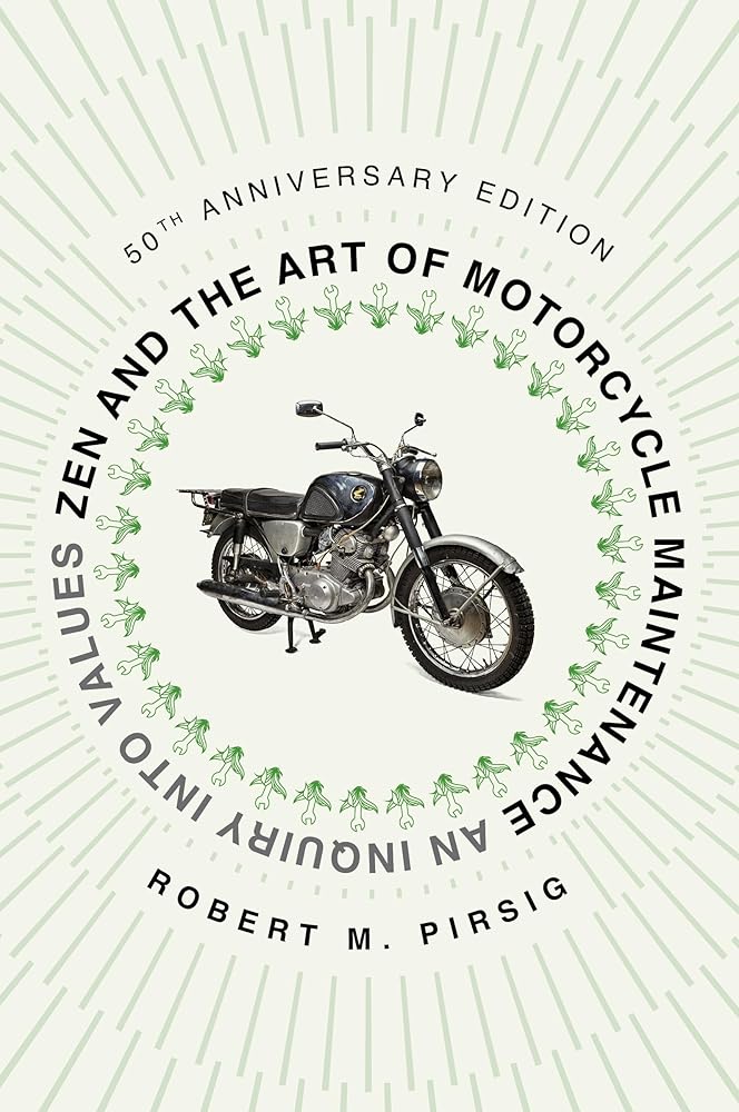 Zen and the Art of Motorcycle Maintenance [50th An An Inquiry Into Values
