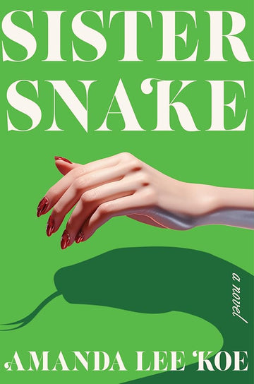 Sister Snake: A Novel
