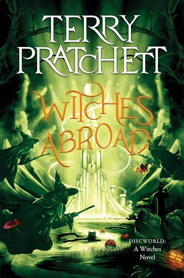 Witches Abroad: Book 3 in the Discworld Witches Series – A Satirical Comic Fantasy Adventure