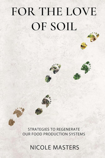 For the Love of Soil: Strategies to Regenerate Our Food Production Systems