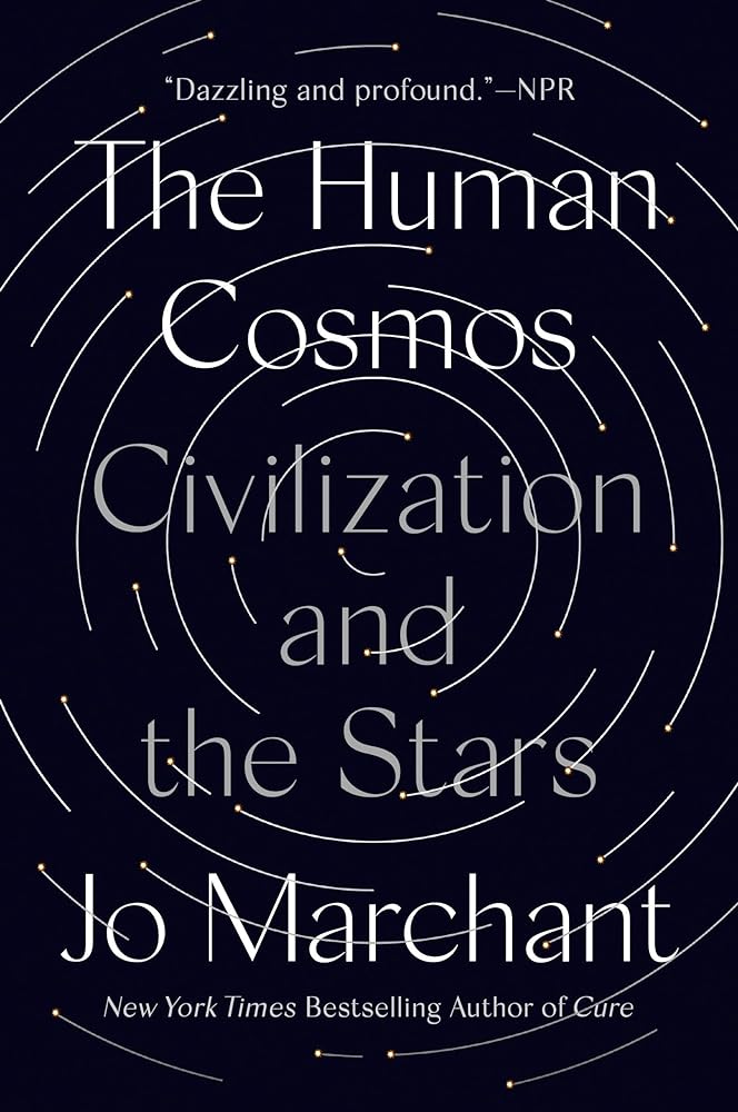 The Human Cosmos: Civilization and the Stars