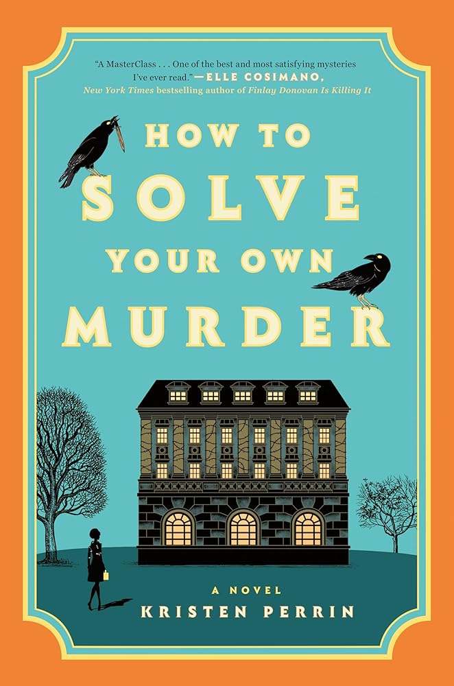 How to Solve Your Own Murder: A Novel (Castle Knoll Files, 1)