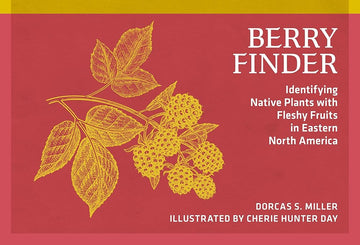 Berry Finder: Identifying Native Plants with Fleshy Fruits in Eastern North America (Nature Study Guides)