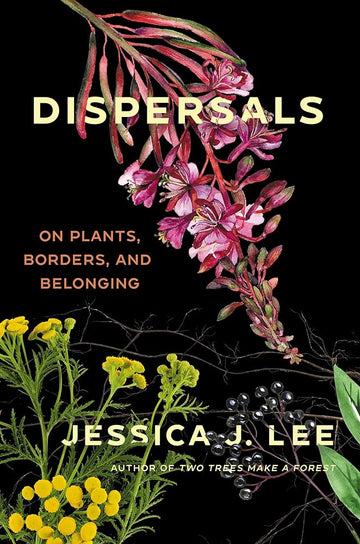 Dispersals: On Plants, Borders, and Belonging
