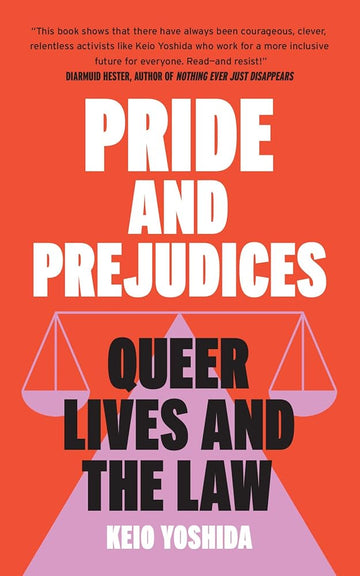 Pride and Prejudices: Queer Lives and the Law