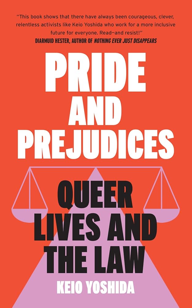 Pride and Prejudices: Queer Lives and the Law