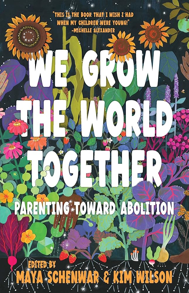 We Grow the World Together: Parenting Toward Abolition
