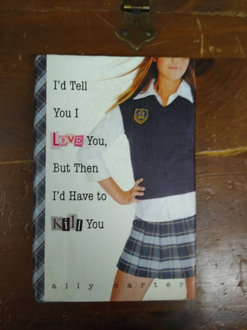 I'd Tell You I Love You, But Then I'd Have to Kill You