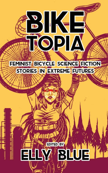Biketopia: Feminist Science Fiction in Extreme Futures